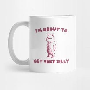 I'm About to Get Very Silly Shirt, Y2K Iconic Funny Cartoon Meme Mug